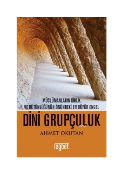 Dini Grupçuluk Müslümanların Birlik ve Bütünlüğünün Önündeki En -Ahmet Okutan