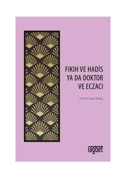 Fıkıh ve Hadis Ya Da Doktor ve Eczacı -Yavuz Köktaş