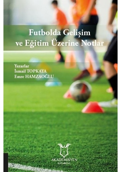 Futbolda Gelişim ve Eğitim Üzerine Notlar