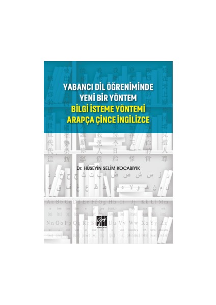 Yabancı Dil Öğreniminde Yeni Bir Yöntem Bilgi Isteme Yöntemi Arapça Çince Ingilizce-Hüseyin Selim Kocabıyık