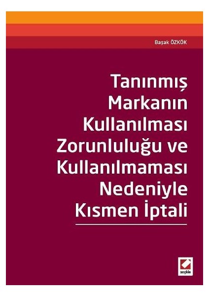 Tanınmış Markanın Kullanılması Zorunluluğu ve Kullanılmaması Nedeniyle Kısmen İptali