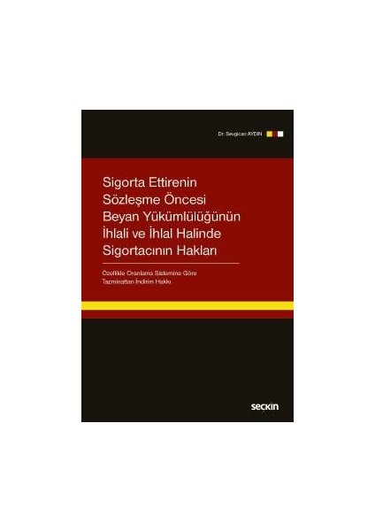 Sigorta Ettirenin Sözleşme Öncesi Beyan Yükümlülüğünün İhlali ve İhlal Halinde Sigortacının Hakları - Özellikle Oranlama Sistemine Göre Tazminattan İndirim Hakkı