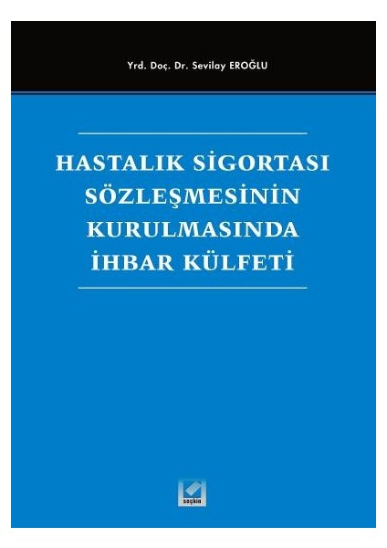 Hastalık Sigortası Sözleşmesinin Kurulmasında Ihbar Külfeti