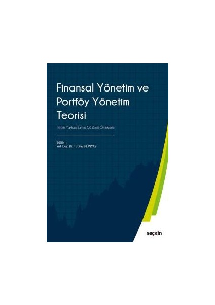 Finansal Yönetim ve Portföy Yönetim Teorisi Teorik Yaklaşımlar ve Çözümlü Örneklerle