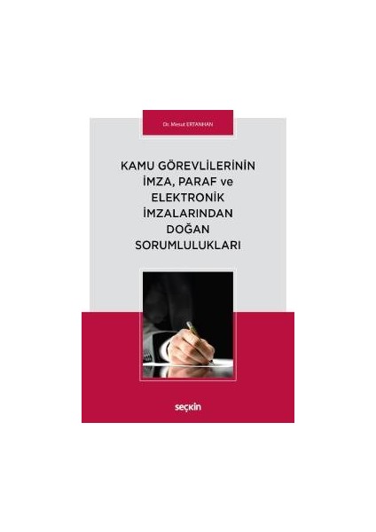 Kamu Görevlilerinin Imza, Paraf ve Elektronik Imzalarından Doğan Sorumlulukları