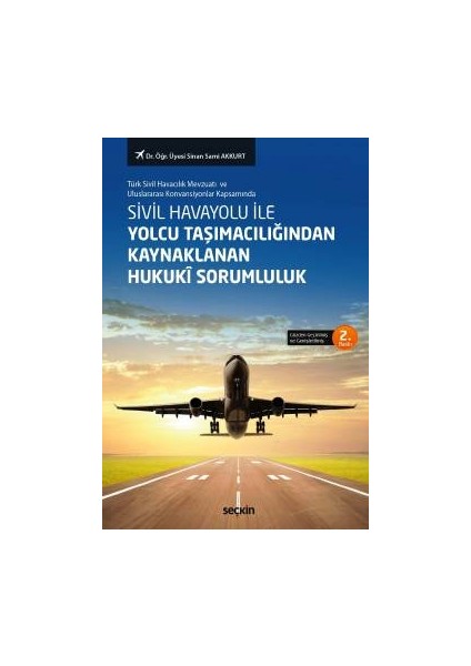 Sivil Havayolu ile Yolcu Taşımacılığından Kaynaklanan Hukukî Sorumluluk