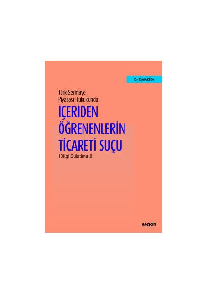 Türk Sermaye Piyasası Hukukunda İçeriden Öğrenenlerin Ticareti Suçu Bilgi Suistimali