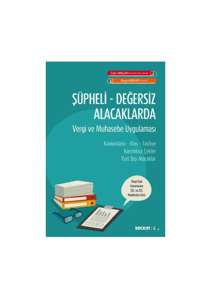 Şüpheli – Değersiz Alacaklarda Vergi ve Muhasebe Uygulaması Konkordato – İflas – Tasfiye Karşılıksız Çekler – Yurt Dışı Alacaklar