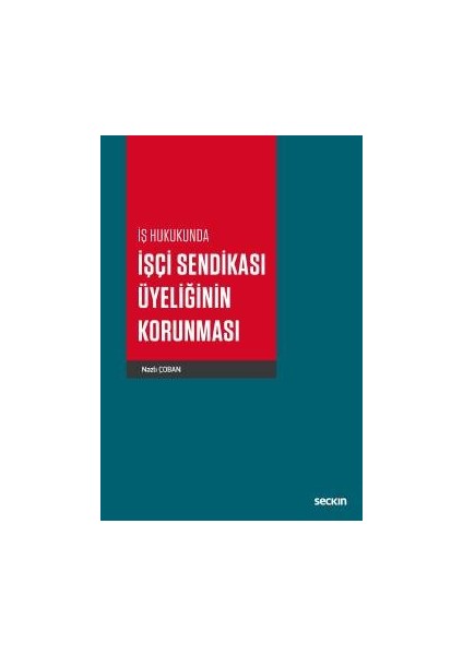 İş Hukukunda İşçi Sendikası Üyeliğinin Korunması