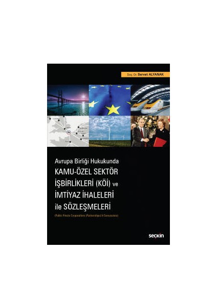 Avrupa Birliği Hukukunda Kamu – Özel Sektör İşbirlikleri &#40;köi&#41; ve Imtiyaz Ihaleleri ile Sözleşmeleri &#40;public–private Cooperations &#40;partnerships&#41; &#38; Concessions&#41;