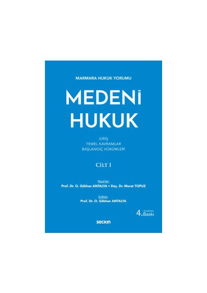Marmara Hukuk Yorumumedeni Hukuk Cilt: I &#40;giriş – Temel Kavramlar – Başlangıç Hükümleri&#41;