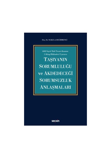 6102 Sayılı Türk Ticaret Kanunu 5.kitap Hükümleri Uyarıncataşıyanın Sorumluluğu ve Akdedeceği Sorumsuzluk Anlaşmaları