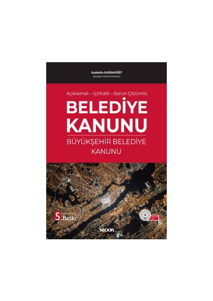 Açıklamalı – Içtihatlı – Sorun Çözümlübelediye Kanunu ve Büyükşehir Belediye Kanunu