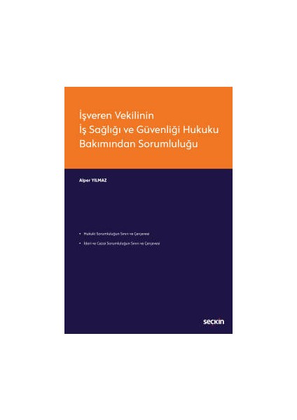 İşveren Vekilinin İş Sağlığı ve Güvenliği Hukuku Bakımından Sorumluluğu