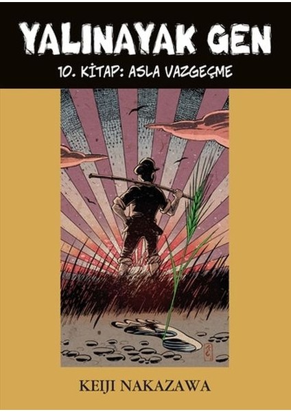 Yalınayak Gen 10. Kitap - Asla Vazgeçme