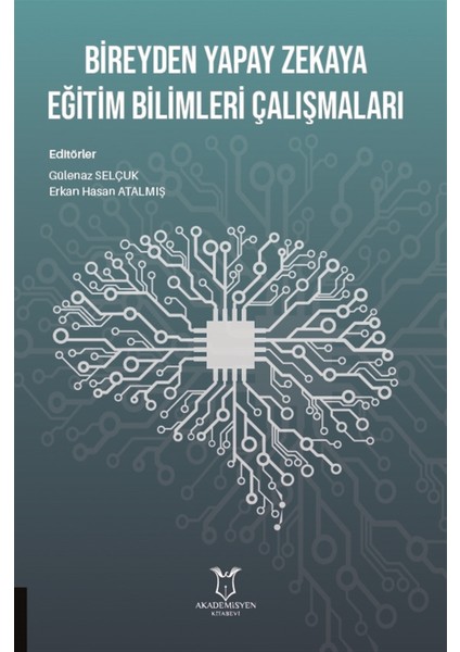 Bireyden Yapay Zekaya Eğitim Bilimleri Çalışmaları - Gülenaz Selçuk