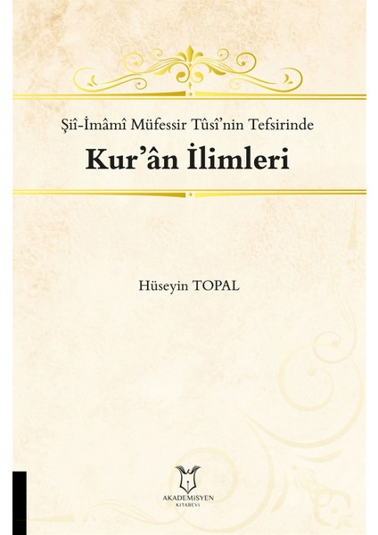 Şii-Imami Müfessir Tusi’nin Tefsirinde Kur’an Ilimleri - Hüseyin Topal