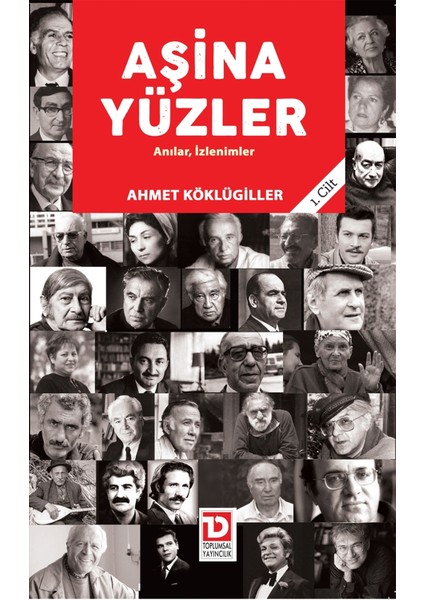 Aşina Yüzler 1. Cilt - Ahmet Köklügiller