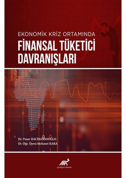 Ekonomik Kriz Ortamında Finansal Tüketici Davranışları - Pınar Hacıhasanoğlu