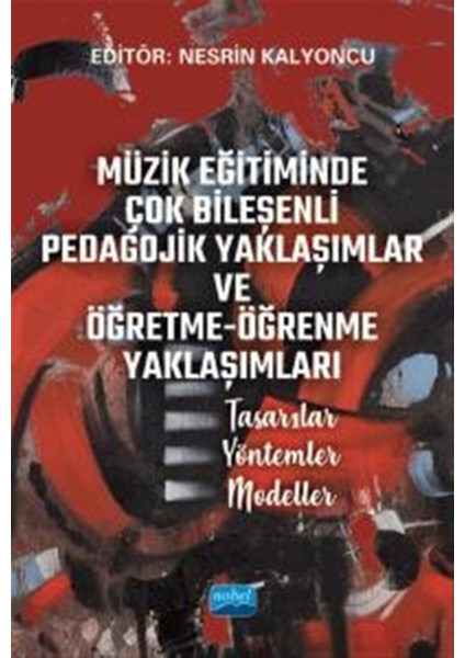 Müzik Eğitiminde Çok Bileşenli Pedagojik Yaklaşımlar ve Öğretme-Öğrenme Yaklaşımları - Nesrin Kalyoncu