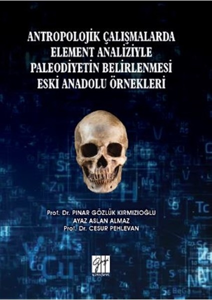 Antropolojik Çalışmalarda Element Analiziyle Paleodiyetin Belirlenmesi Eski Anadolu Örnekleri - Pınar Gözlük Kırmızıoğlu