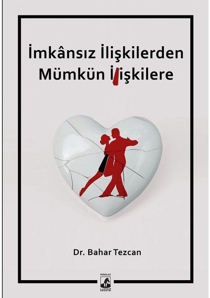 Imkansız Ilişkilerden Mümkün Ilişkilere - Dr. Bahar Tezcan