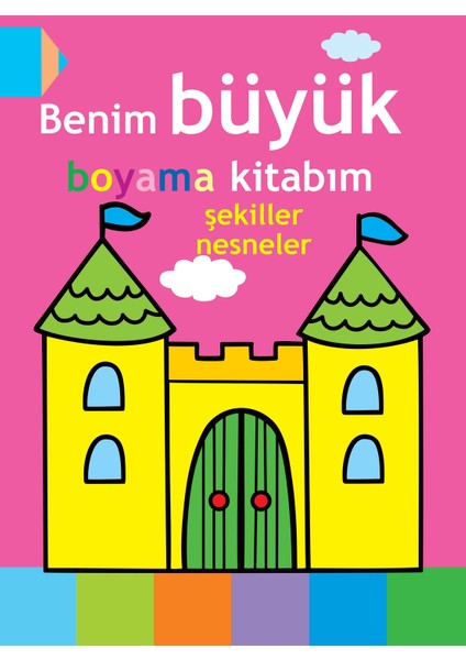 Benim Büyük Boyama Kitabım / Şekiller Nesneler