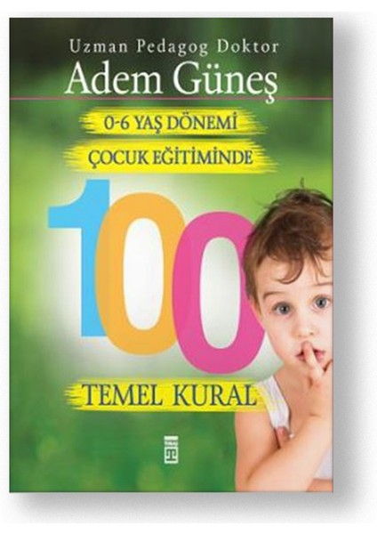 0-6 Yaş Dönemi Çocuk Eğitiminde 100 Temel Kural
