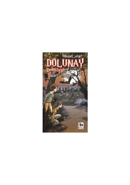 Dolunay Dedektifleri-5 Ölüler Ormanı