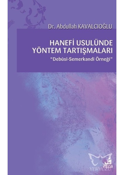 Hanefi Usulünde Yöntem Tartışmaları - Abdullah Kavalcıoğlu