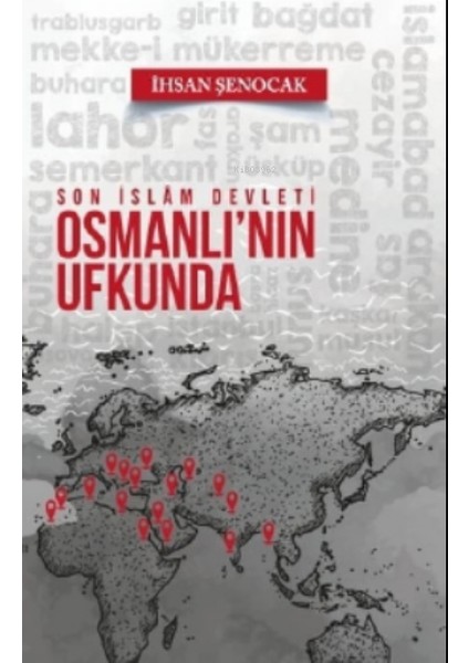 Son Islam Devleti Osmanlı'nın Ufkunda -İhsan Şenocak