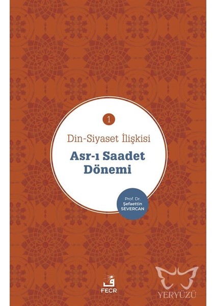 Asr-I Saadet Dönemi - Din-Siyaset Ilişkisi 1Şefaettin Severcan
