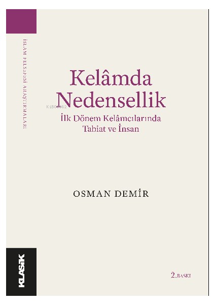 Kelâmda Nedensellik Ilk Dönem Kelâmcılarında Tabiat ve Insan