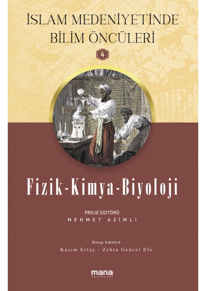 Mana Yayınları Fizik-Kimya-Biyoloji - Islam Medeniyetinde Bilim Öncüleri 4