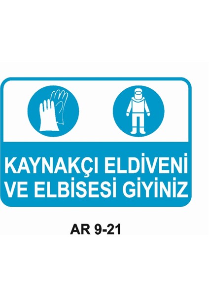 Kaynakçı Eldiveni ve Elbisesi Giyiniz Iş Güvenliği Uyarı Levhası