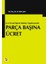 Parça Başına Ücret - İş ve Sosyal Sigortalar Hukuku Uygulamasında 1