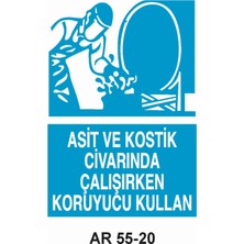 Asit ve Kostik Civarında Çalışırken Koruyucu Kullan Iş Güvenliği Uyarı Levhası