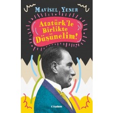 Atatürkle Birlikte Düşünelim