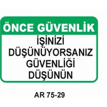 Önce Güvenlik Işinizi Düşünüyorsanız Güvenliği Düşünün   Iş Güvenliği Uyarı Levhası