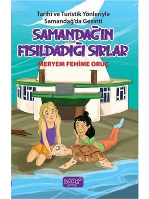 Samandağın Fısıldadığı Sırlar Tarihi ve Turistik Yönleriyle Samandağda Gezinti Meryem Fehime Oruç