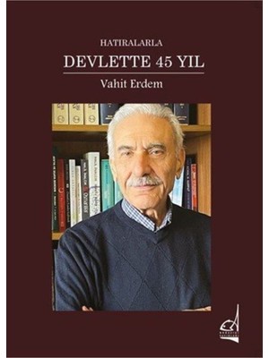 Hatıralarla Devlette 45 Yıl