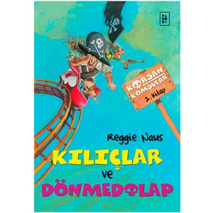 Kılıçlar Ve Dönmedolap Korsan Komşular 2. Kitap - Reggie Naus