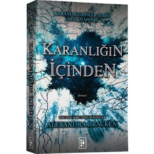 Karanlığın İçinden: Karanlık Zihinler Serisi - Alexandra Bracken