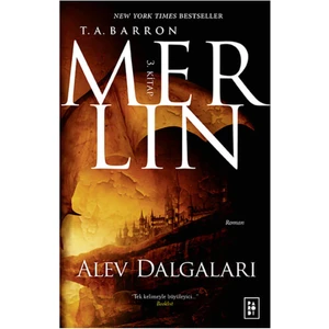 Merlin 3. Kitap : Alev Dalgaları - T A Barron