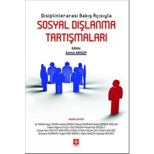 Disiplinlerarası Bakış Açısıyla Sosyal Dışlanma Tartışmaları - Azime Arısoy