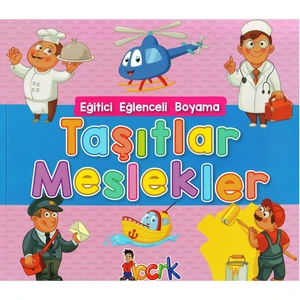 Eğitici Eğlenceli Boyama-Taşıtlar / Meslekler (Ciltli)