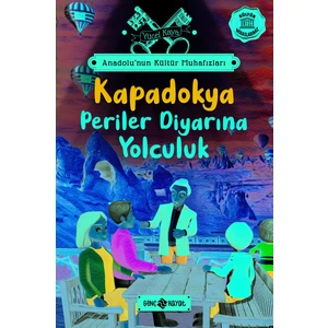 Anadolu’nun Kültür Muhafızları – 4 Kapadokya Periler Diyarına Yolculuk