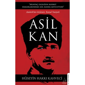 Asil Kan - Atatürk’ün Gizlenen Kutsal Vasiyeti - Hüseyin Hakkı Kahveci