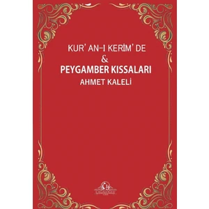 Kur'an-I Kerim'de Peygamber Kıssaları - Ahmet Kaleli