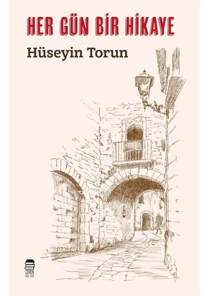 Her Gün Bir Hikaye - Hüseyin Torun